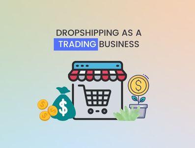 Dropshipping as a trading business
