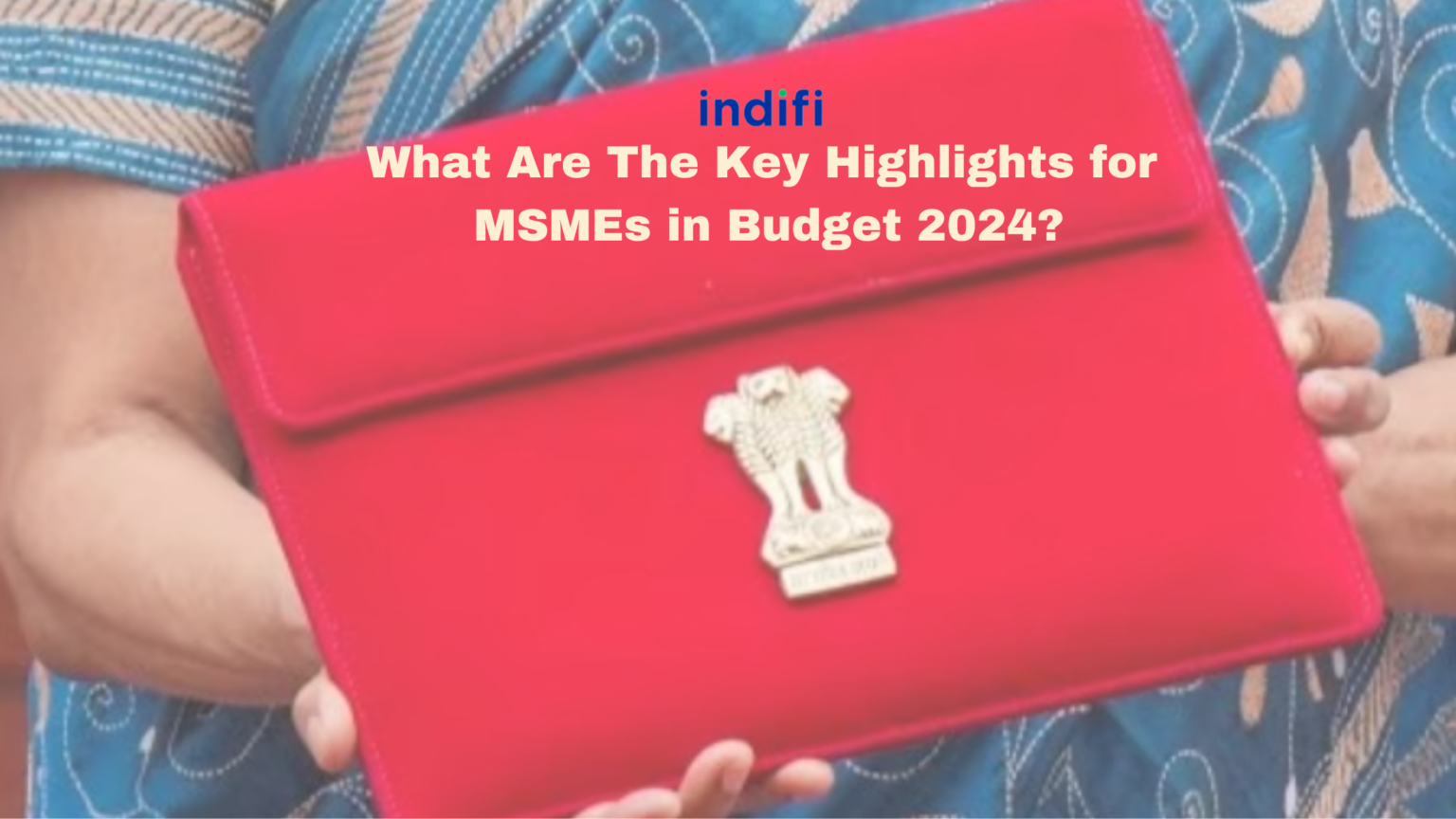 Key Highlights for MSMEs in Budget 2024 Comprehensive Guide.