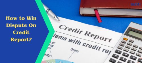 How To Win Dispute On Credit Report?